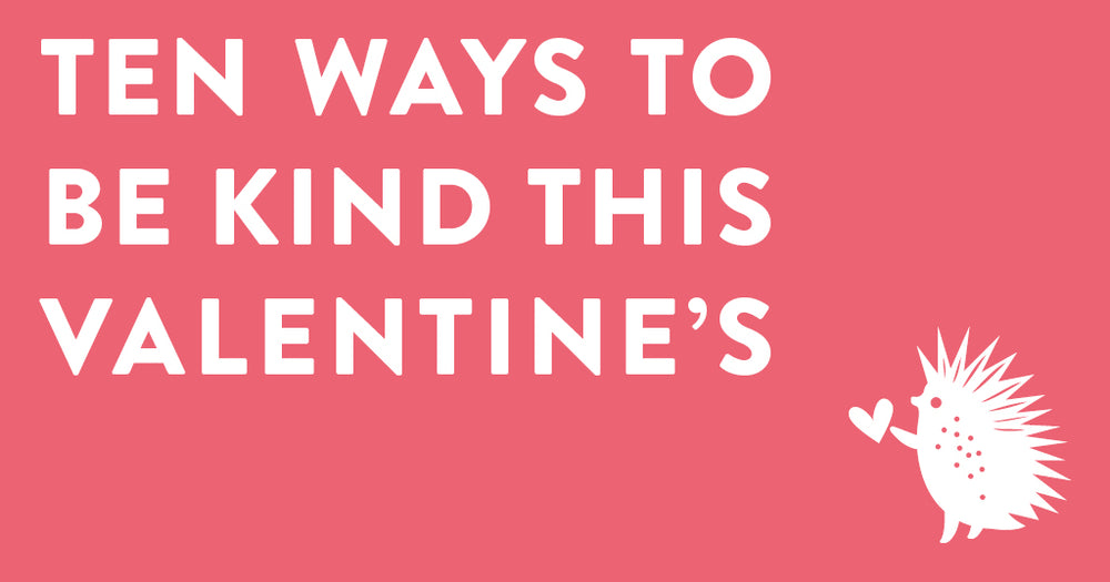 Be extra kind this Valentine's
